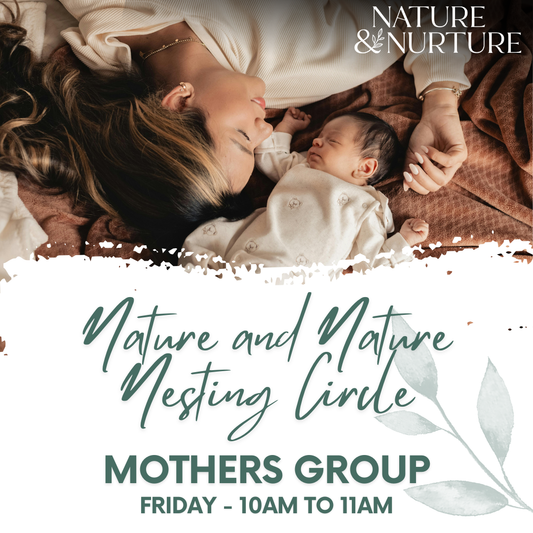 Nature and Nurture Nesting Circle: Mothers Group (NEW) - Term 2 2026